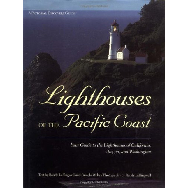 Lighthouses of the Pacific Coast: Your Guide to the Lighthouses of California, Oregon, and Washington (Pictorial Discovery Guide)