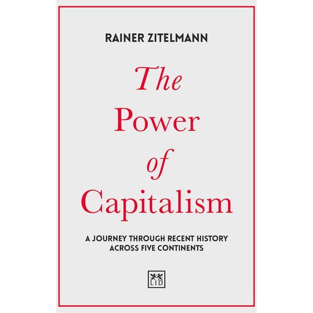 The Power of Capitalism: A journey through recent history across five continents