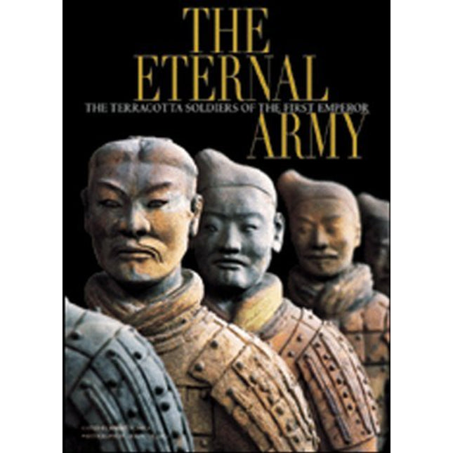 The Eternal Army: The Terracotta Soldiers of the First Emperor (Timeless Treasures)