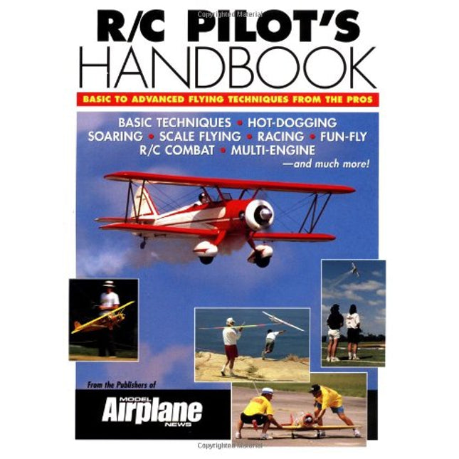 R/C Pilot's Handbook: Basic to Advanced Flying Techniques from the Pros