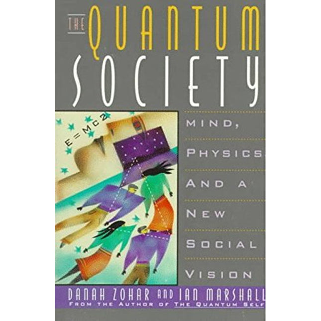 The Quantum Society: Mind, Physics, and a New Social Vision