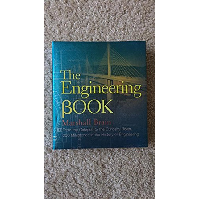 The Engineering Book: From the Catapult to the Curiosity Rover, 250 Milestones in the History of Engineering (Sterling Milestones)