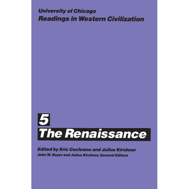 University of Chicago Readings in Western Civilization, Volume 5: The Renaissance (Volume 5)