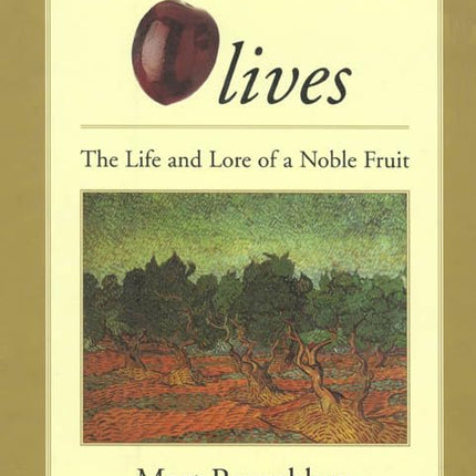 Olives: The Life and Lore of a Noble Fruit