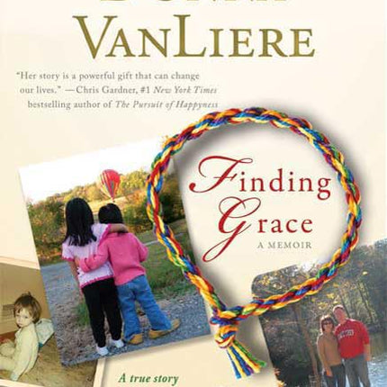 Finding Grace: A True Story About Losing Your Way In Life...And Finding It Again