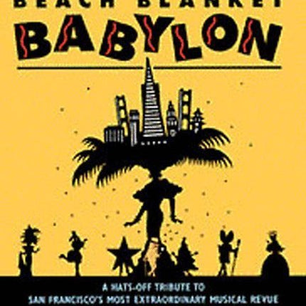 Beach Blanket Babylon Hats-Off Tribute to San Francisco's Most Extraordinary Musical Revue b
