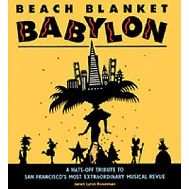 Beach Blanket Babylon Hats-Off Tribute to San Francisco's Most Extraordinary Musical Revue b