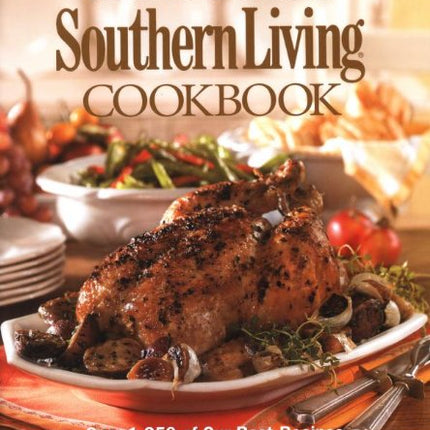 The All New Ultimate Southern Living Cookbook: Over 1,250 of Our Best Recipes