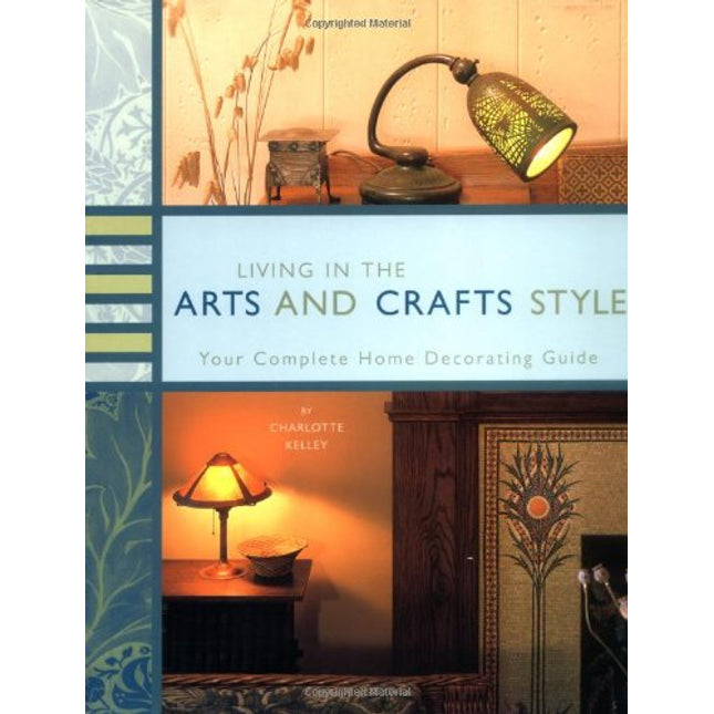 Living in the Arts and Crafts Style: Your Complete Home Decorating Guide