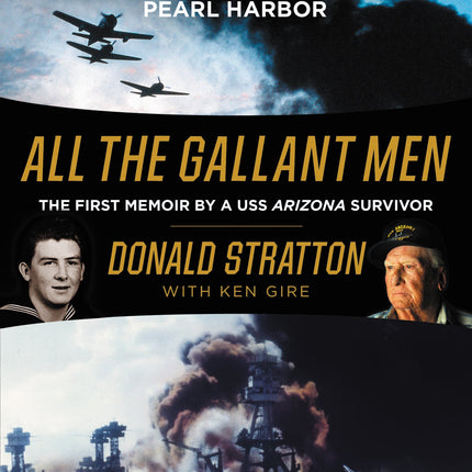 All the Gallant Men: An American Sailor's Firsthand Account of Pearl Harbor