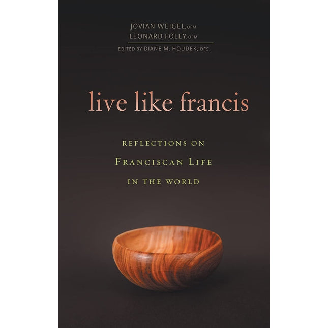 Live Like Francis: Reflections on Franciscan Life in the World