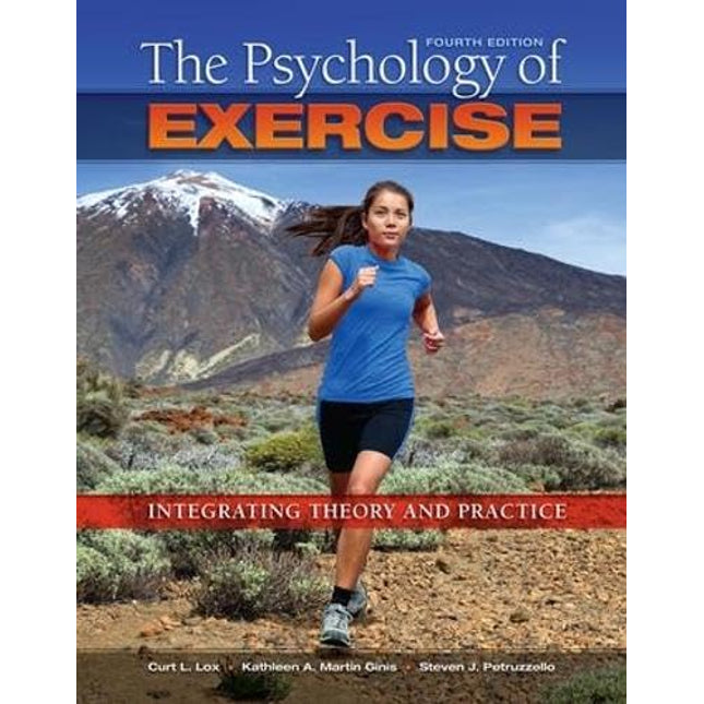 The Psychology of Exercise: Integrating Theory and Practice