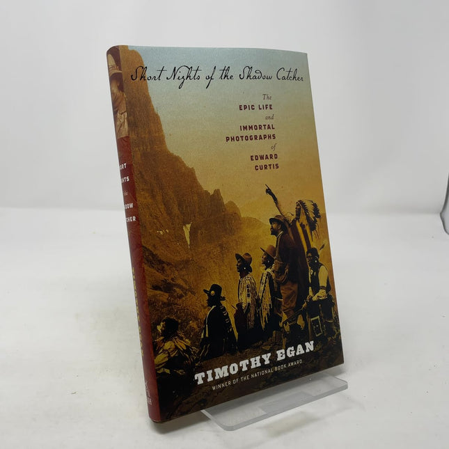 Short Nights of the Shadow Catcher: The Epic Life and Immortal Photographs of Edward Curtis