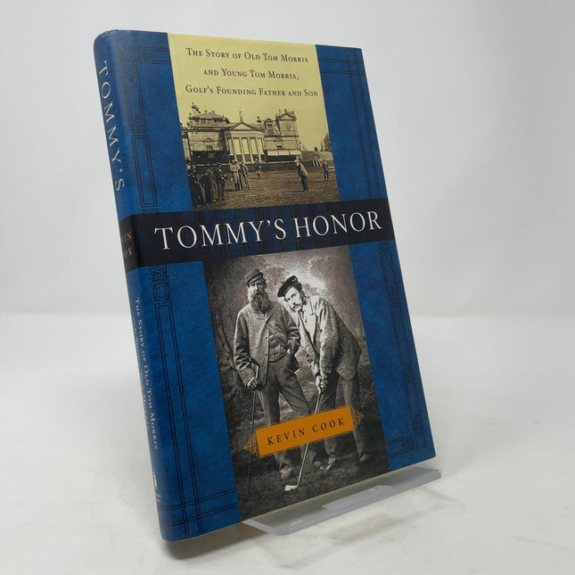 Tommy's Honor: The Story of Old Tom Morris and Young Tom Morris, Golf's Founding Father and Son