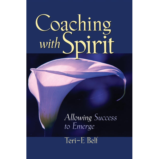 Coaching with Spirit: Allowing Success to Emerge