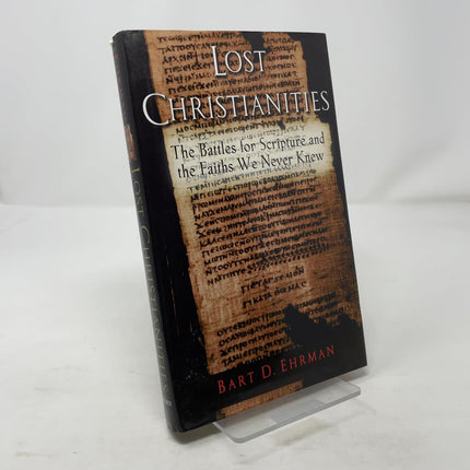 The Lost Christianities: The Battles for Scripture and the Faiths We Never Knew