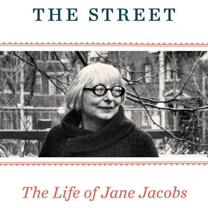 Eyes on the Street: The Life of Jane Jacobs