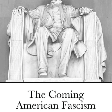 The Coming American Fascism