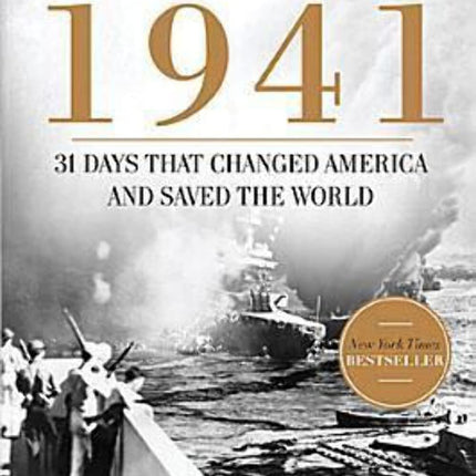 December 1941: 31 Days That Changed America and Saved the World