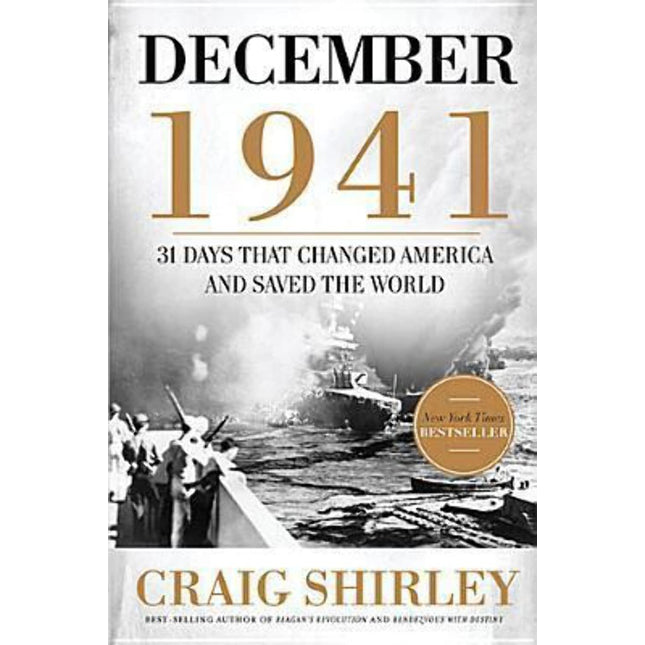 December 1941: 31 Days That Changed America and Saved the World
