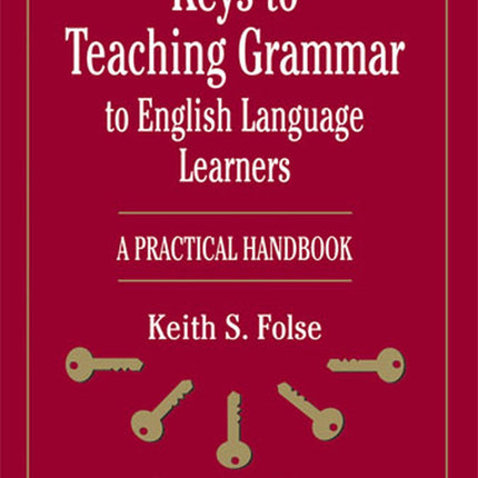Keys to Teaching Grammar to English Language Learners: A Practical Handbook (Michigan Teacher Training (Paperback))