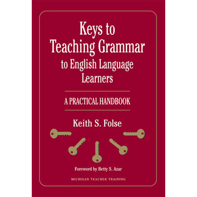 Keys to Teaching Grammar to English Language Learners: A Practical Handbook (Michigan Teacher Training (Paperback))