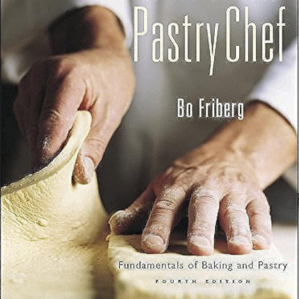 The Professional Pastry Chef: Fundamentals of Baking and Pastry