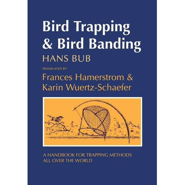 Bird Trapping and Bird Banding: A Handbook for Trapping Methods All over the World