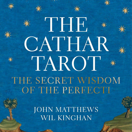 The Cathar Tarot: The Secret Wisdom of the Perfecti