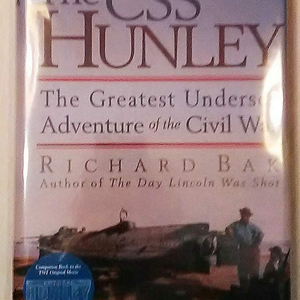 The CSS Hunley: The Greatest Undersea Adventure of the Civil War