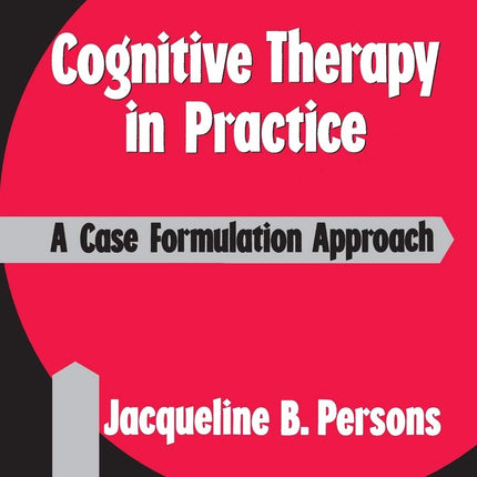 Cognitive Therapy in Practice: A Case Formulation Approach