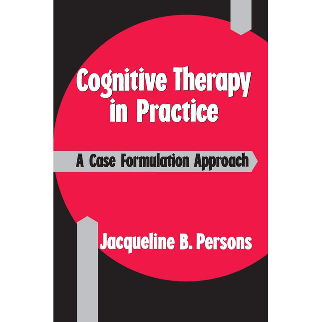 Cognitive Therapy in Practice: A Case Formulation Approach