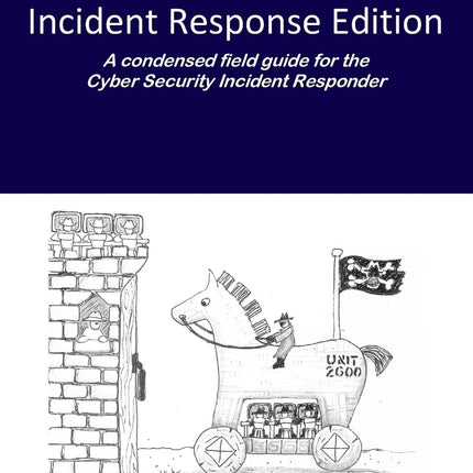 Blue Team Handbook: Incident Response Edition: A condensed field guide for the Cyber Security Incident Responder.