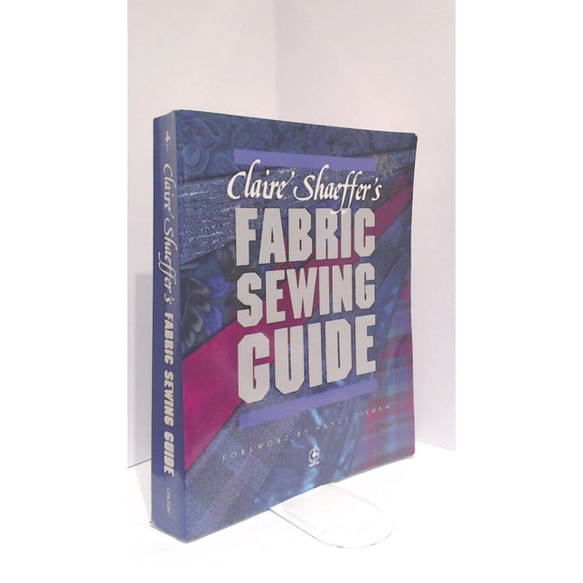 Claire Shaeffer's Fabric Sewing Guide (Creative Machine Arts)