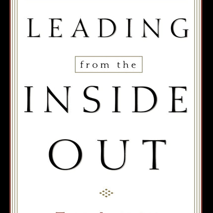 Leading from the Inside Out: The Art of Self-Leadership