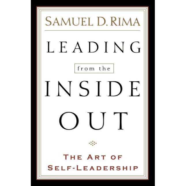 Leading from the Inside Out: The Art of Self-Leadership