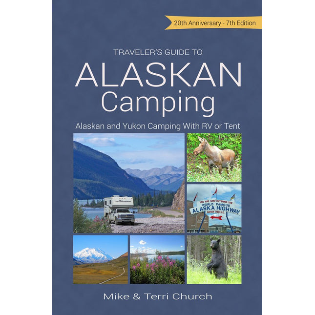 Traveler's Guide to Alaskan Camping: Alaskan and Yukon Camping with RV or Tent (Traveler's Guide series)