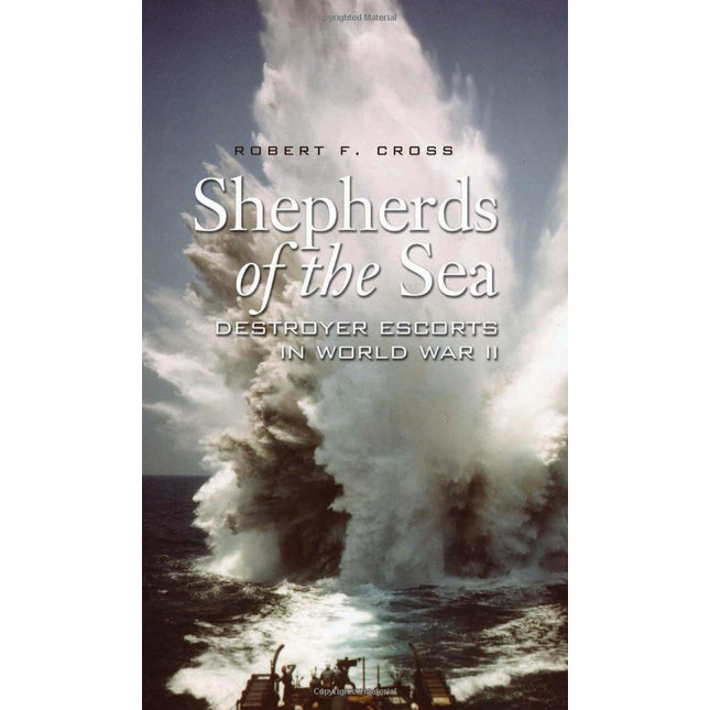 Shepherds of the Sea: Destroyer Escorts in World War II