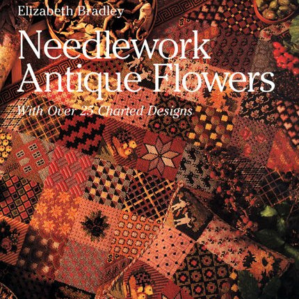 Needlework Antique Flowers: With Over 25 Charted Designs