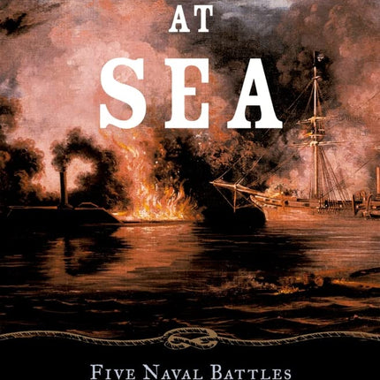 Decision at Sea: Five Naval Battles that Shaped American History