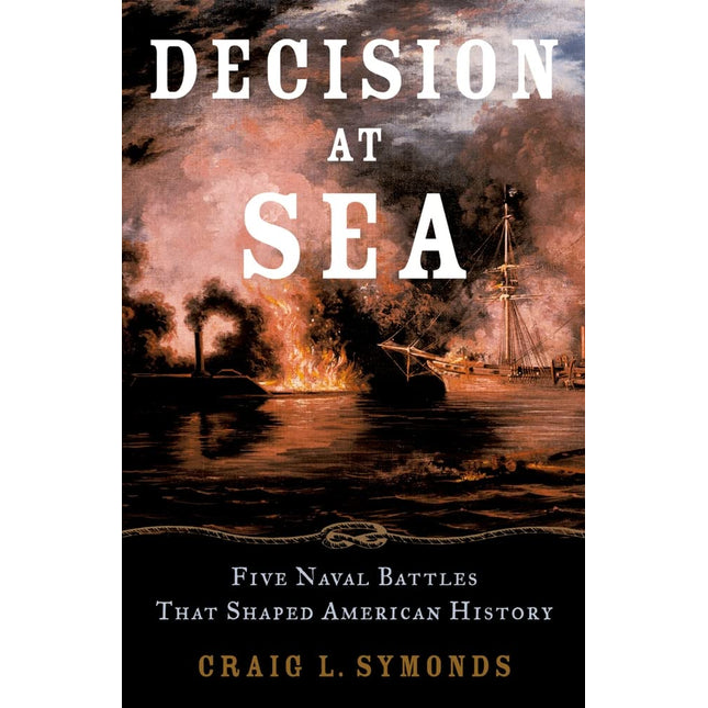 Decision at Sea: Five Naval Battles that Shaped American History