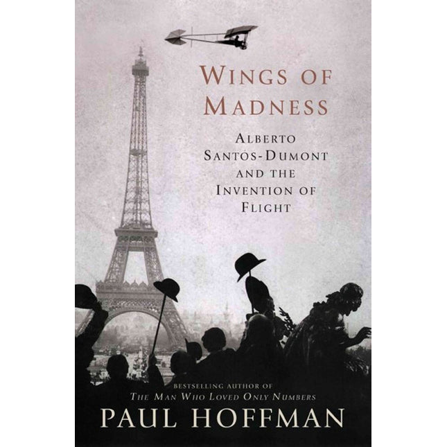 Wings of Madness: Alberto Santos-Dumont and the Invention of Flight