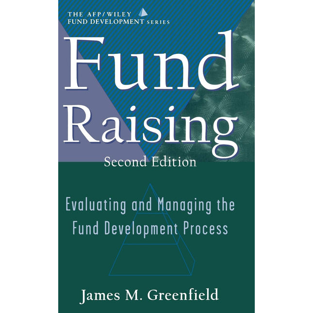 Fund Raising: Evaluating and Managing the Fund Development Process (AFP / Wiley Fund Development Series) (Nsfre/Wiley Fund Development (Hardcover))