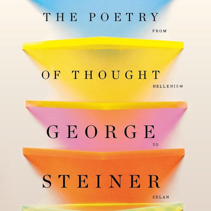 The Poetry of Thought: From Hellenism to Celan