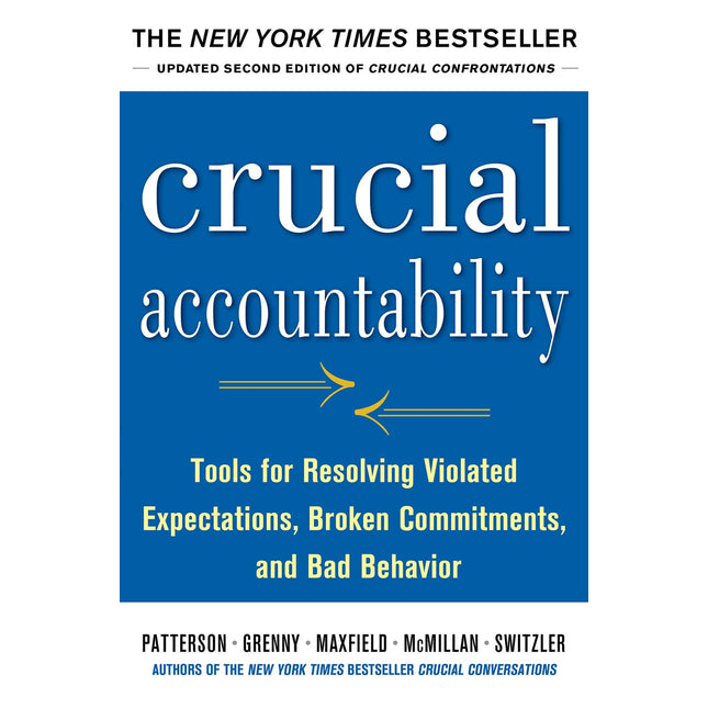 Crucial Accountability: Tools for Resolving Violated Expectations, Broken Commitments, and Bad Behavior, Second Edition ( Paperback)