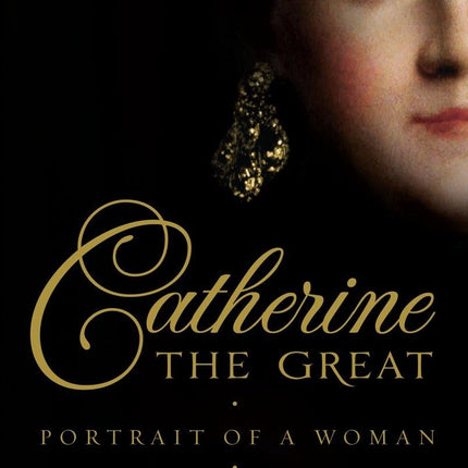 Catherine the Great: Portrait of a Woman