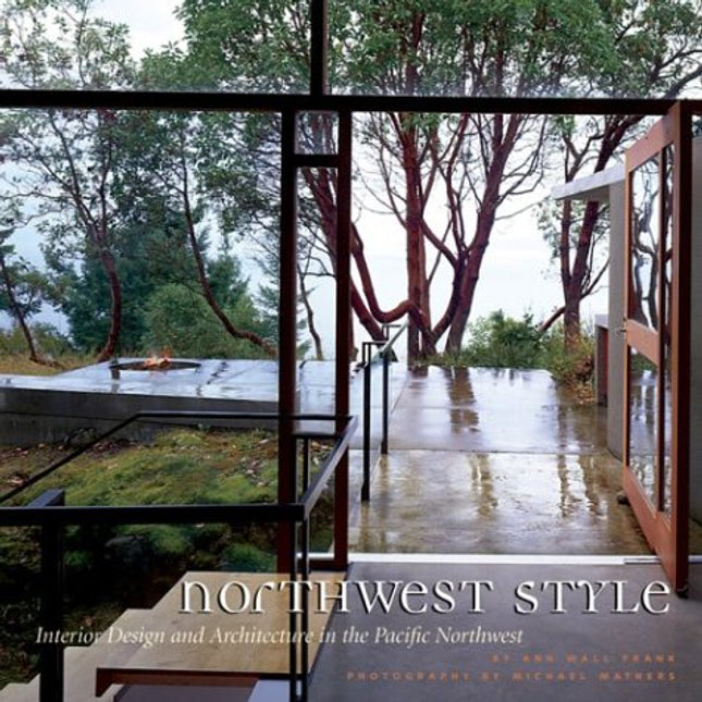 Northwest Style: Interior Design and Architecture in the Pacific Northwest