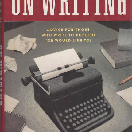 On Writing: Advice for Those Who Write to Publish (Or Would Like to)