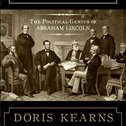 Team of Rivals: The Political Genius of Abraham Lincoln