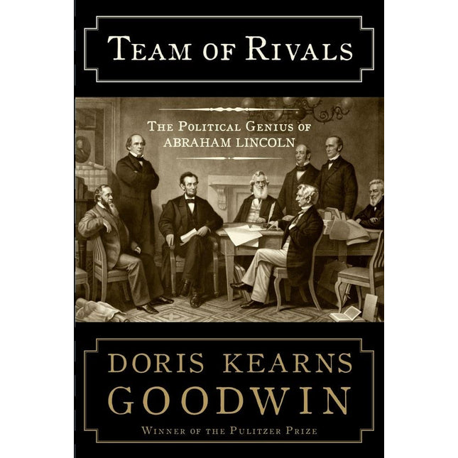 Team of Rivals: The Political Genius of Abraham Lincoln